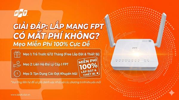 Giải Đáp: Lắp Mạng FPT Có Mất Phí Không? Mẹo Miễn Phí 100% Cực Dễ