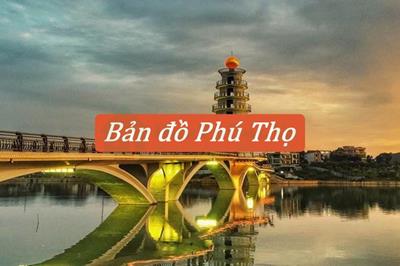 Bản đồ Phú Thọ mới và chi tiết nhất